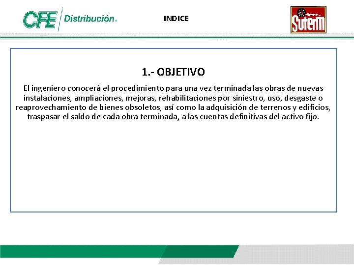 INDICE 1. - OBJETIVO El ingeniero conocerá el procedimiento para una vez terminada las