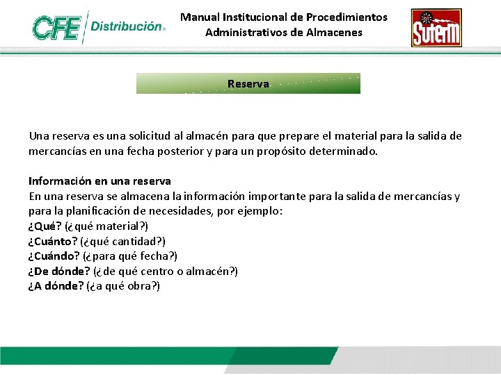 Manual Institucional de Procedimientos Administrativos de Almacenes Reserva Una reserva es una solicitud al