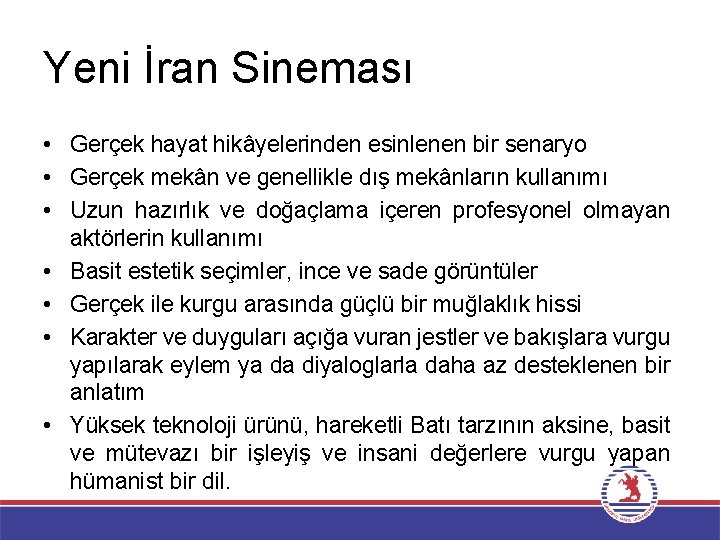 Yeni İran Sineması • Gerçek hayat hikâyelerinden esinlenen bir senaryo • Gerçek mekân ve