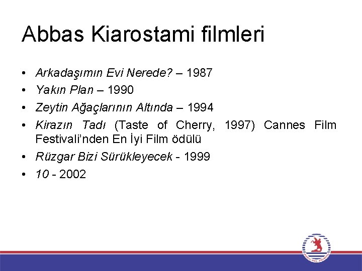 Abbas Kiarostami filmleri • • Arkadaşımın Evi Nerede? – 1987 Yakın Plan – 1990