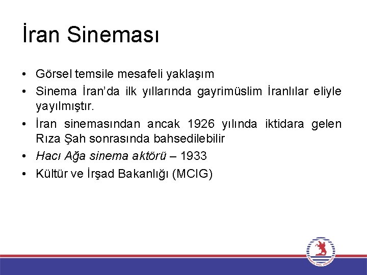 İran Sineması • Görsel temsile mesafeli yaklaşım • Sinema İran’da ilk yıllarında gayrimüslim İranlılar