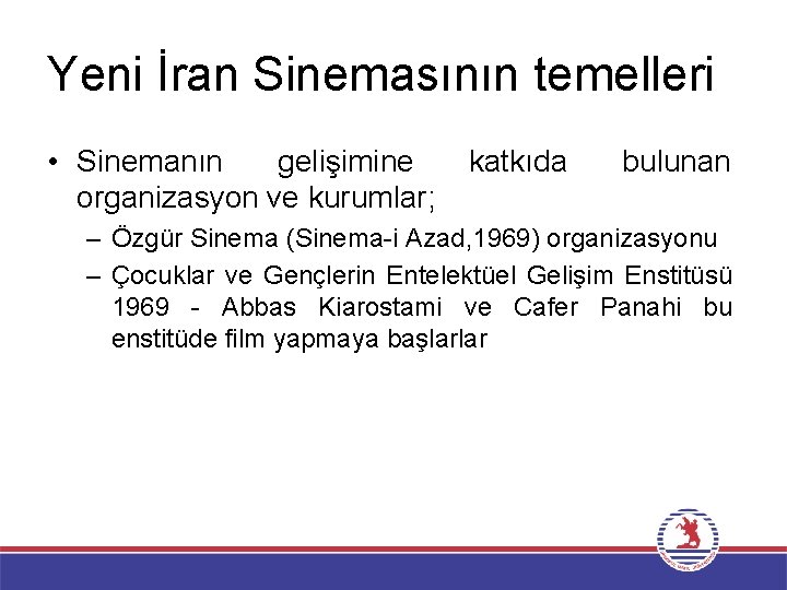 Yeni İran Sinemasının temelleri • Sinemanın gelişimine organizasyon ve kurumlar; katkıda bulunan – Özgür