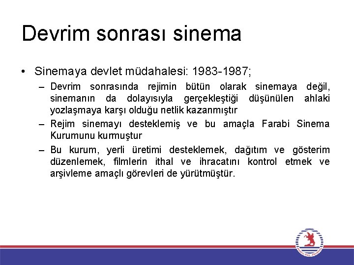 Devrim sonrası sinema • Sinemaya devlet müdahalesi: 1983 -1987; – Devrim sonrasında rejimin bütün