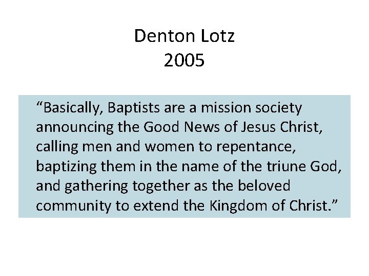 Denton Lotz 2005 “Basically, Baptists are a mission society announcing the Good News of