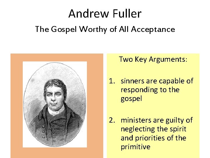 Andrew Fuller The Gospel Worthy of All Acceptance Two Key Arguments: 1. sinners are