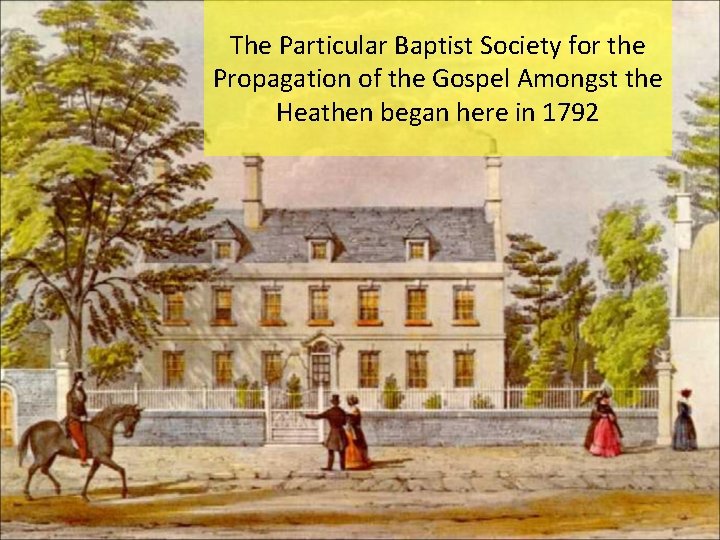 The Particular Baptist Society for the Propagation of the Gospel Amongst the Heathen began