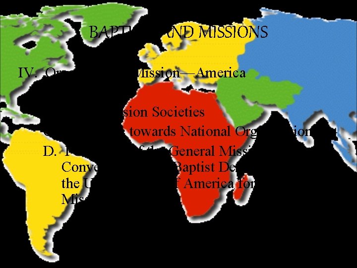 BAPTISTS AND MISSIONS IV. Organized for Mission—America A. Early Work B. Early Mission Societies