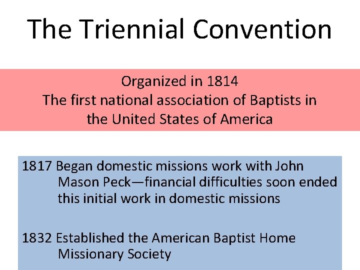 The Triennial Convention Organized in 1814 The first national association of Baptists in the