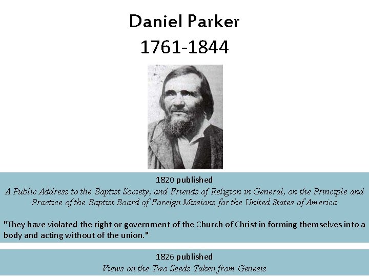 Daniel Parker 1761 -1844 1820 published A Public Address to the Baptist Society, and