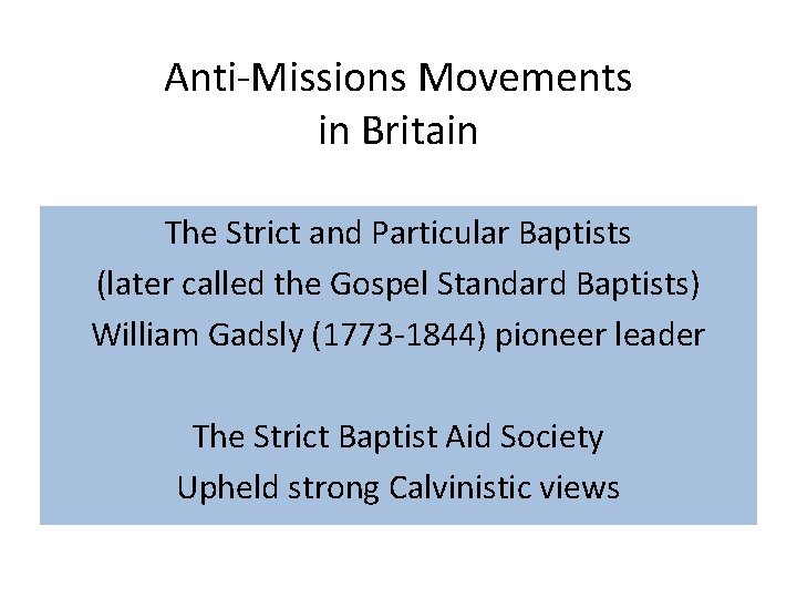 Anti-Missions Movements in Britain The Strict and Particular Baptists (later called the Gospel Standard
