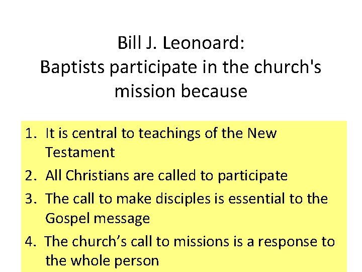 Bill J. Leonoard: Baptists participate in the church's mission because 1. It is central