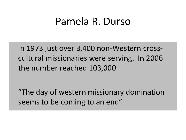 Pamela R. Durso In 1973 just over 3, 400 non-Western crosscultural missionaries were serving.