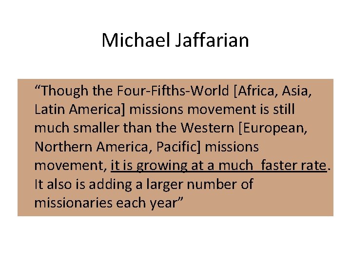 Michael Jaffarian “Though the Four-Fifths-World [Africa, Asia, Latin America] missions movement is still much