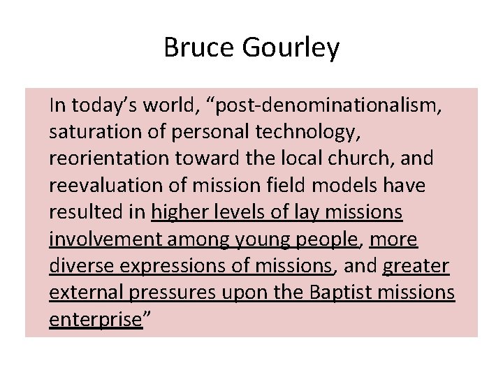 Bruce Gourley In today’s world, “post-denominationalism, saturation of personal technology, reorientation toward the local