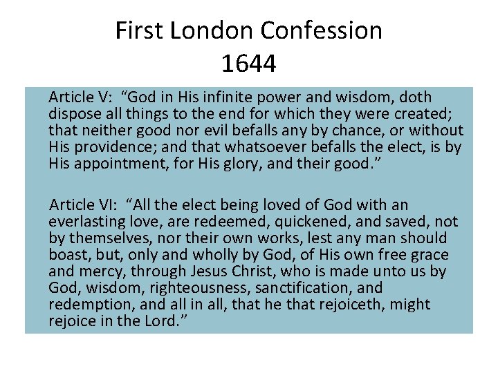 First London Confession 1644 Article V: “God in His infinite power and wisdom, doth