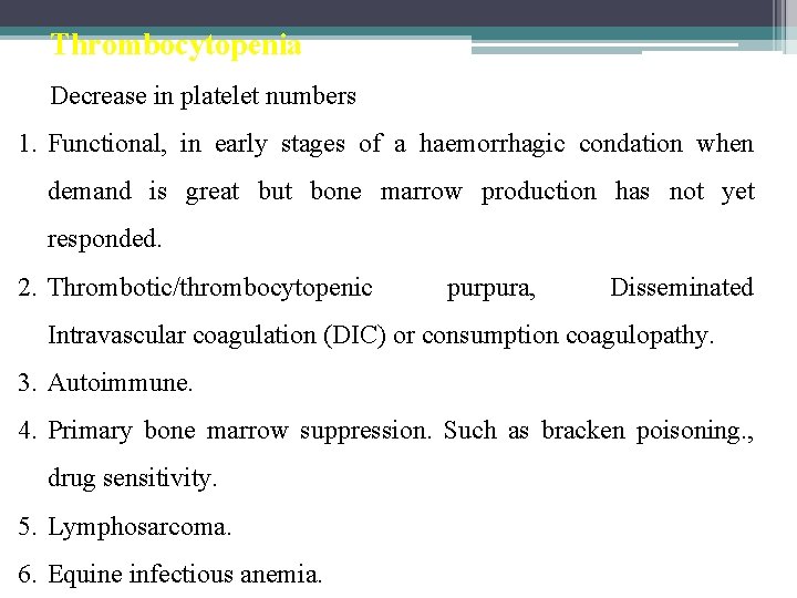 Thrombocytopenia Decrease in platelet numbers 1. Functional, in early stages of a haemorrhagic condation