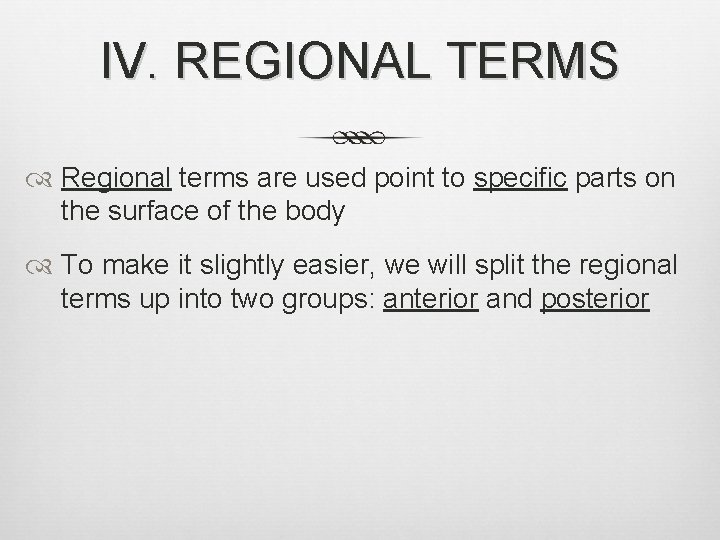 IV. REGIONAL TERMS Regional terms are used point to specific parts on the surface