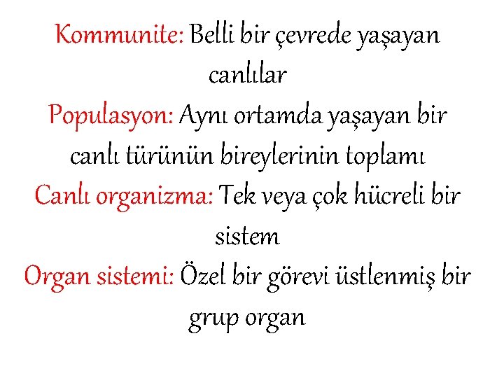 Kommunite: Belli bir çevrede yaşayan canlılar Populasyon: Aynı ortamda yaşayan bir canlı türünün bireylerinin