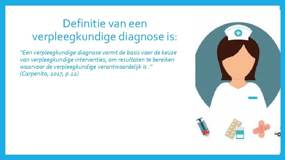 Definitie van een verpleegkundige diagnose is: “Een verpleegkundige diagnose vormt de basis voor de