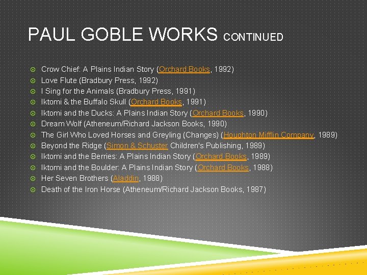 PAUL GOBLE WORKS CONTINUED Crow Chief: A Plains Indian Story (Orchard Books, 1992) Love