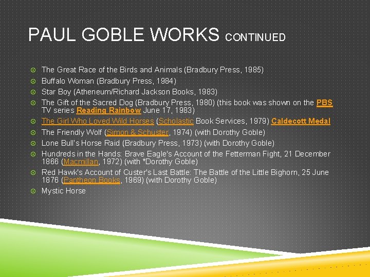 PAUL GOBLE WORKS CONTINUED The Great Race of the Birds and Animals (Bradbury Press,