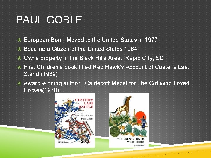 PAUL GOBLE European Born, Moved to the United States in 1977 Became a Citizen