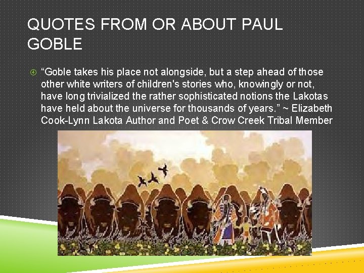 QUOTES FROM OR ABOUT PAUL GOBLE “Goble takes his place not alongside, but a