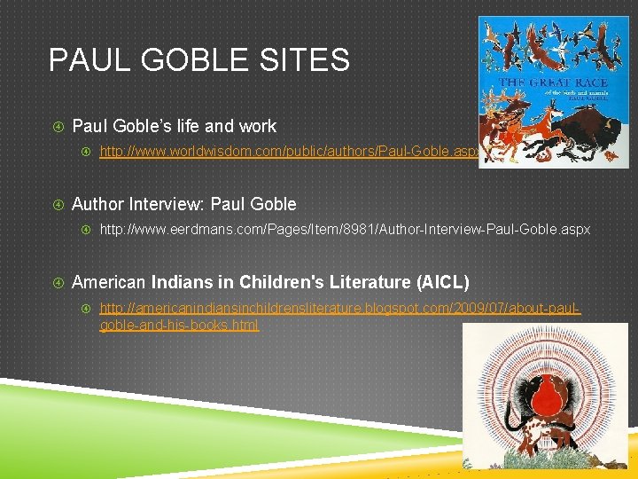 PAUL GOBLE SITES Paul Goble’s life and work http: //www. worldwisdom. com/public/authors/Paul-Goble. aspx Author