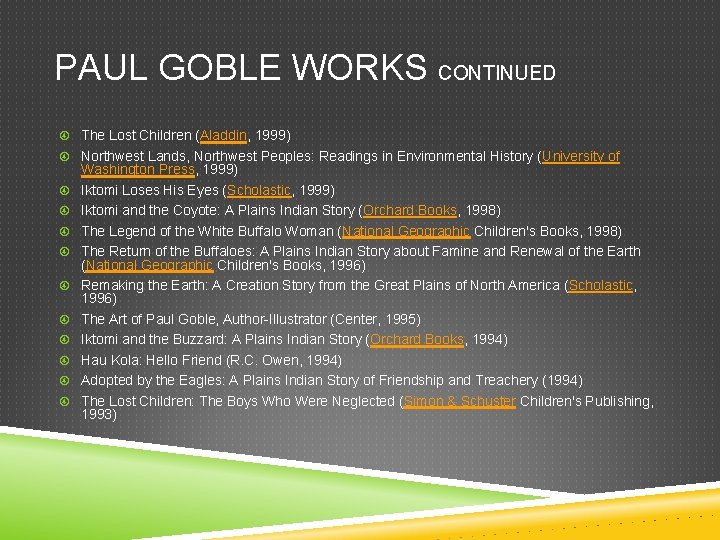 PAUL GOBLE WORKS CONTINUED The Lost Children (Aladdin, 1999) Northwest Lands, Northwest Peoples: Readings