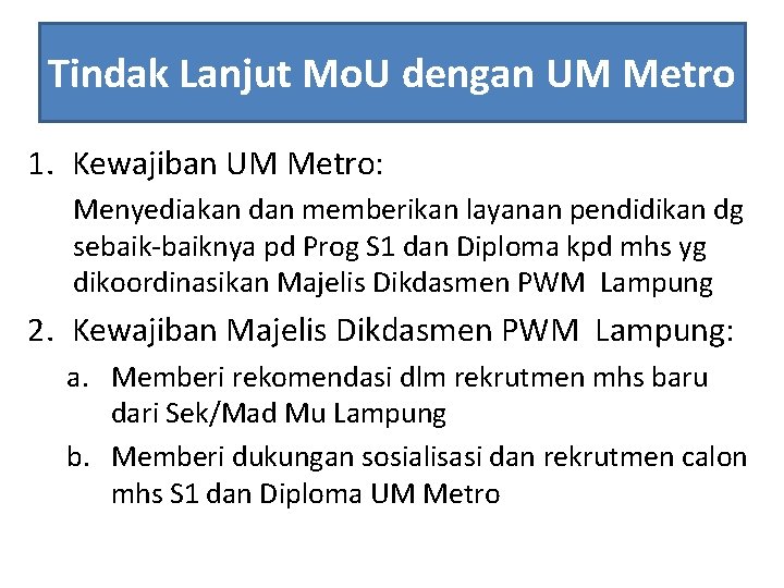 Tindak Lanjut Mo. U dengan UM Metro 1. Kewajiban UM Metro: Menyediakan dan memberikan