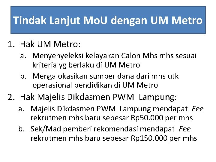 Tindak Lanjut Mo. U dengan UM Metro 1. Hak UM Metro: a. Menyenyeleksi kelayakan