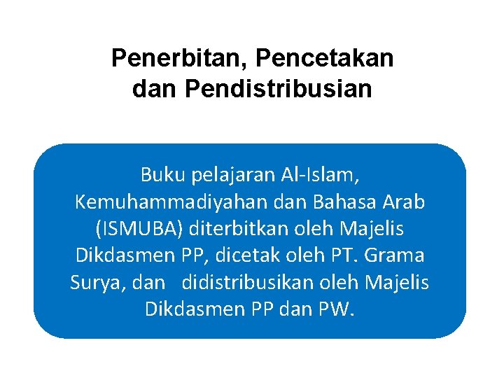 Penerbitan, Pencetakan dan Pendistribusian Buku pelajaran Al-Islam, Kemuhammadiyahan dan Bahasa Arab (ISMUBA) diterbitkan oleh