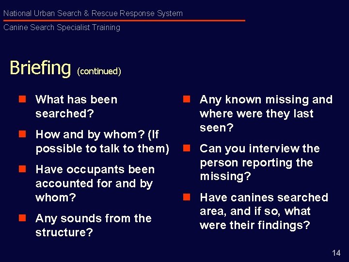 National Urban Search & Rescue Response System Canine Search Specialist Training Briefing (continued) n