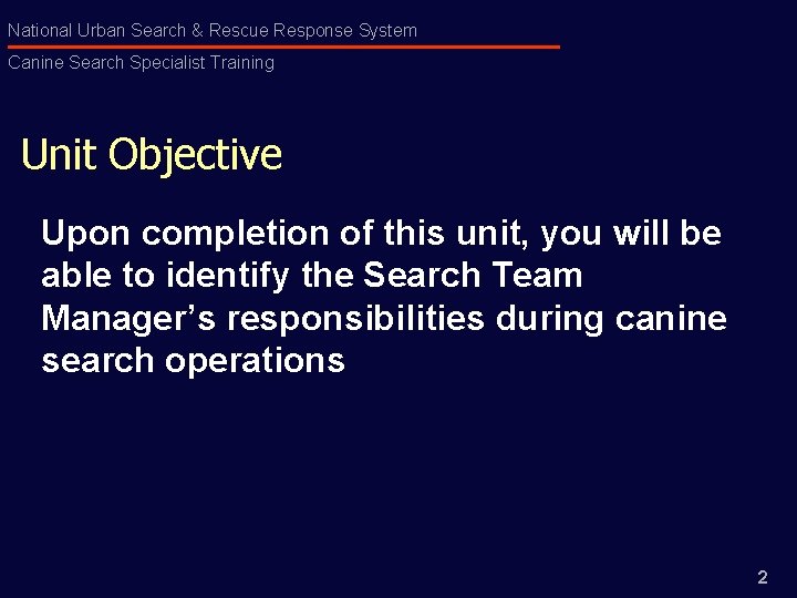 National Urban Search & Rescue Response System Canine Search Specialist Training Unit Objective Upon
