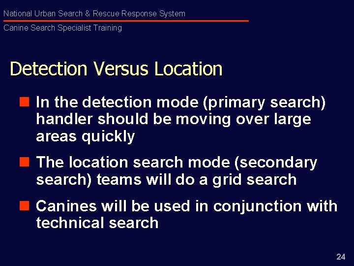 National Urban Search & Rescue Response System Canine Search Specialist Training Detection Versus Location