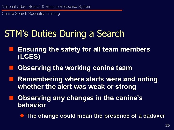 National Urban Search & Rescue Response System Canine Search Specialist Training STM’s Duties During