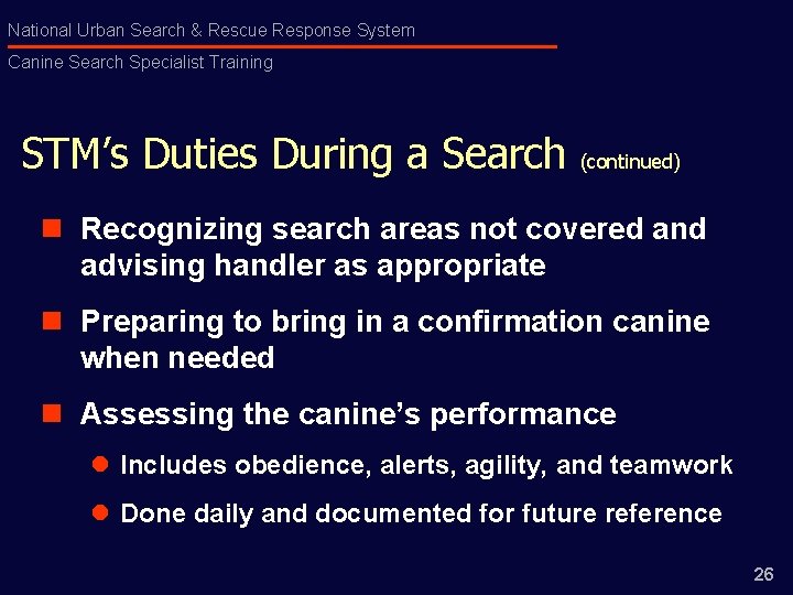 National Urban Search & Rescue Response System Canine Search Specialist Training STM’s Duties During