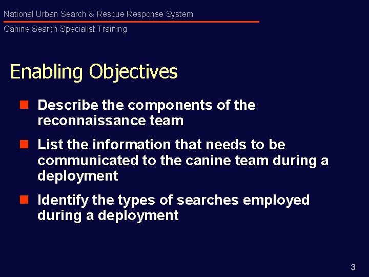 National Urban Search & Rescue Response System Canine Search Specialist Training Enabling Objectives n