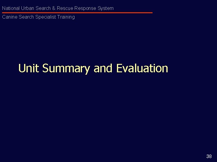 National Urban Search & Rescue Response System Canine Search Specialist Training Unit Summary and