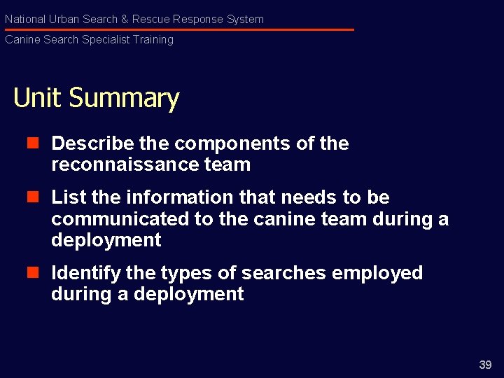 National Urban Search & Rescue Response System Canine Search Specialist Training Unit Summary n