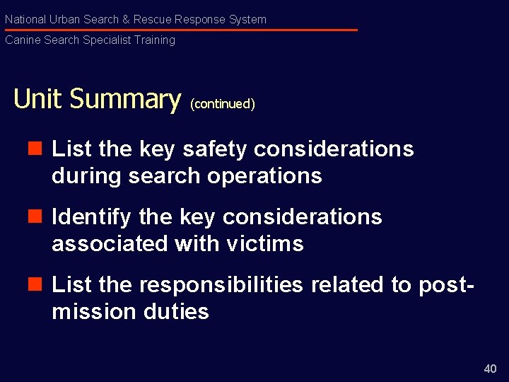 National Urban Search & Rescue Response System Canine Search Specialist Training Unit Summary (continued)