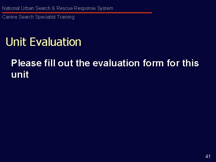 National Urban Search & Rescue Response System Canine Search Specialist Training Unit Evaluation Please