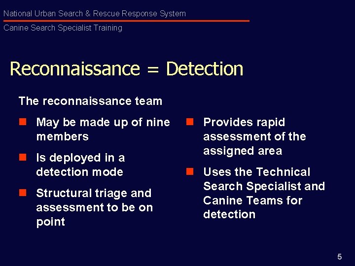 National Urban Search & Rescue Response System Canine Search Specialist Training Reconnaissance = Detection