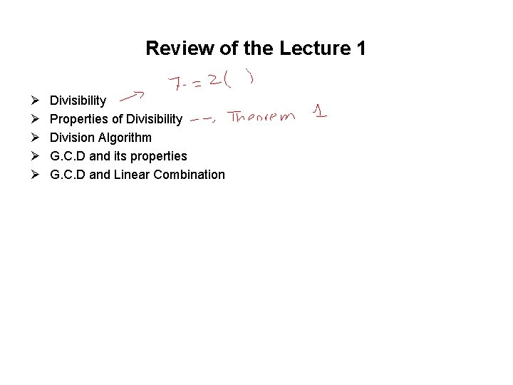 Review of the Lecture 1 Ø Ø Ø Divisibility Properties of Divisibility Division Algorithm Review of the Lecture 1 Ø Ø Ø Divisibility Properties of Divisibility Division Algorithm