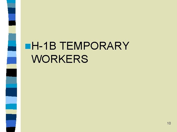 n. H-1 B TEMPORARY WORKERS 10 