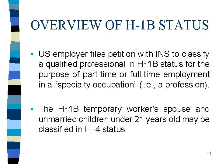 OVERVIEW OF H-1 B STATUS § US employer files petition with INS to classify