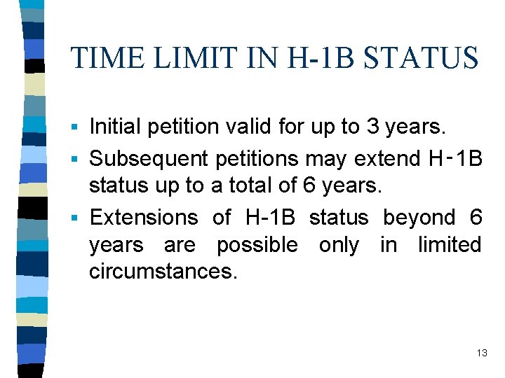 TIME LIMIT IN H-1 B STATUS Initial petition valid for up to 3 years.