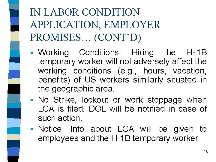 IN LABOR CONDITION APPLICATION, EMPLOYER PROMISES… (CONT’D) Working Conditions: Hiring the H‑ 1 B
