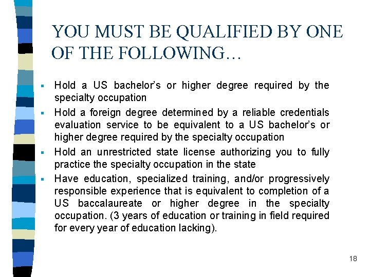 YOU MUST BE QUALIFIED BY ONE OF THE FOLLOWING… Hold a US bachelor’s or