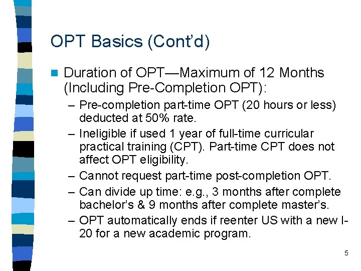 OPT Basics (Cont’d) n Duration of OPT—Maximum of 12 Months (Including Pre-Completion OPT): –